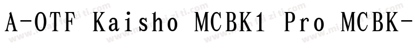 A-OTF Kaisho MCBK1 Pro MCBK字体转换